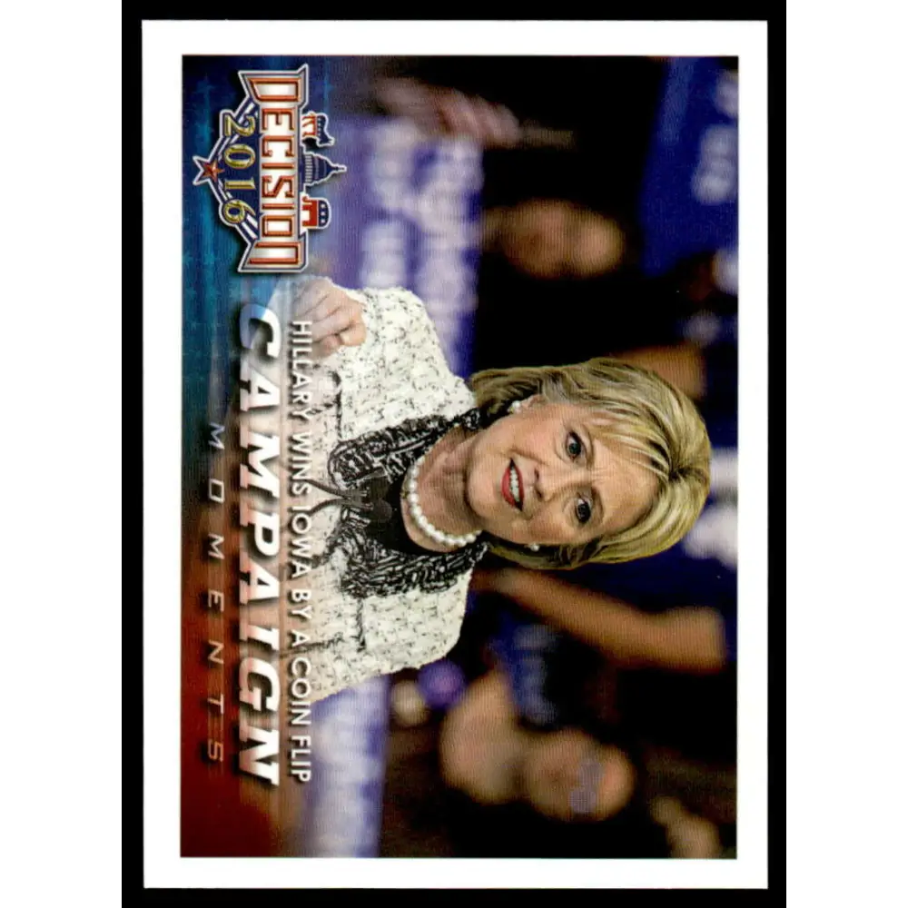 2016 Leaf Decision 2016 #130 Hillary wins Iowa by a coin flip SP Political Trading Card