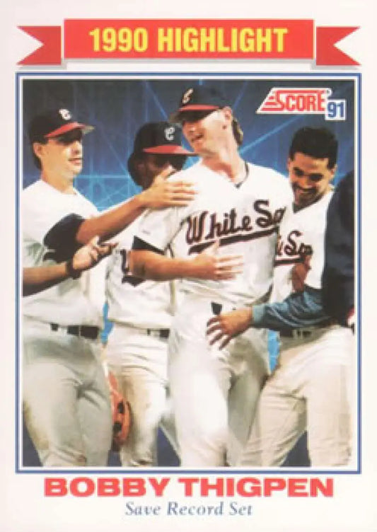 1991 Score Bobby Thigpen baseball card showcasing celebration for Chicago White Sox