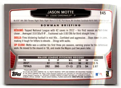 2013 Bowman #145 Jason Motte baseball card with original gloss, Near Mint condition