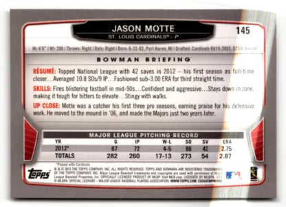 2013 Bowman #145 Jason Motte baseball card with original gloss, Near Mint condition