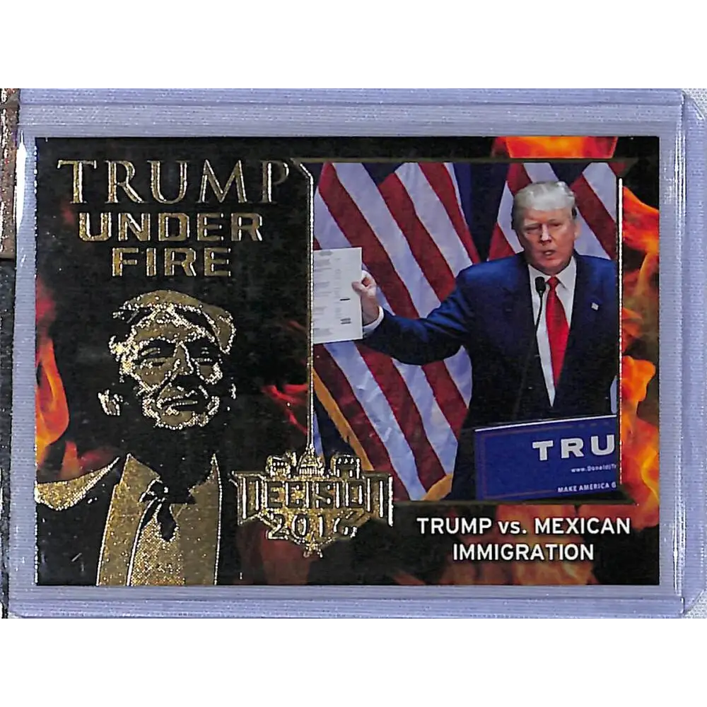 2016 Leaf Decision 2016 Tump Under Fire #TUF1 Trump vs. Mexican Immigration NM-MT Political Trading Card