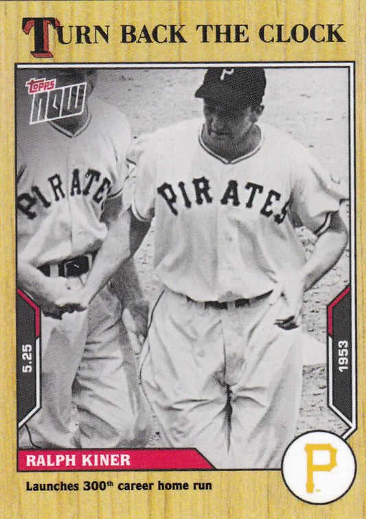 2021 TURN BACK THE CLOCK #55 RALPH KINER- PITTSBURGH PIRATES