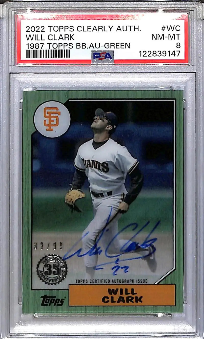 2022 Topps Clearly Authentic 1987 Green #87TBA-WC Will Clark PSA 8 NM-MT Auto 33/99 San Francisco Giants