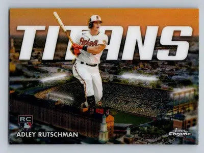 Baseball trading card of Adley Rutschman from 2023 Topps Chrome RC Titans series
