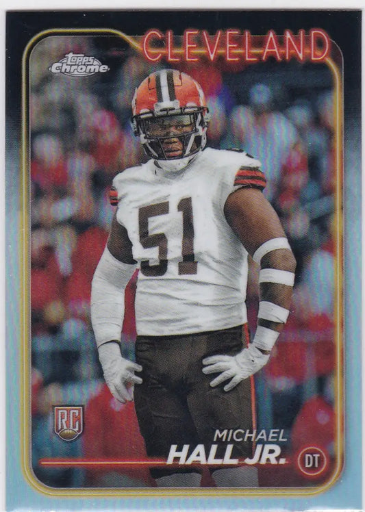 Football trading card 2024 Topps Chrome Refractor Michael Hall JR Cleveland Browns