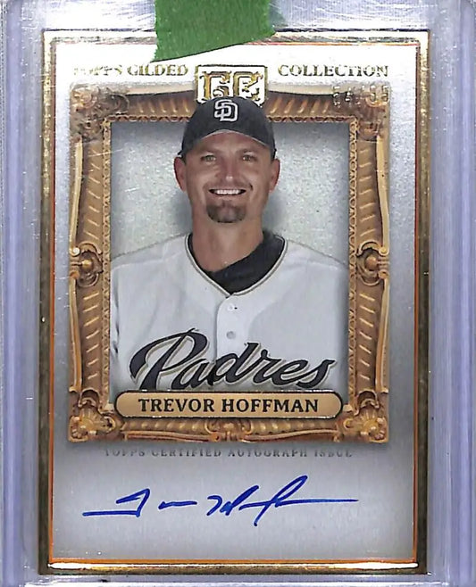 Trevor Hoffman baseball trading card from Topps Gilded Collection Gilded Collection Hall with autograph