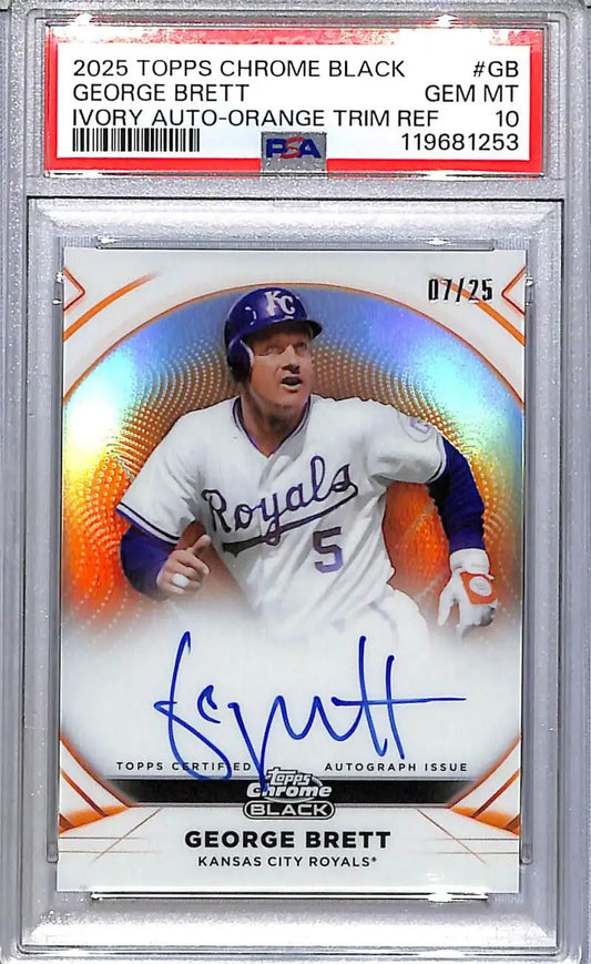 2025 Topps Chrome Black Ivory Orange Trim #IVA-GB George Brett PSA 10 GEM MINT Auto 7/25 Kansas City Royals