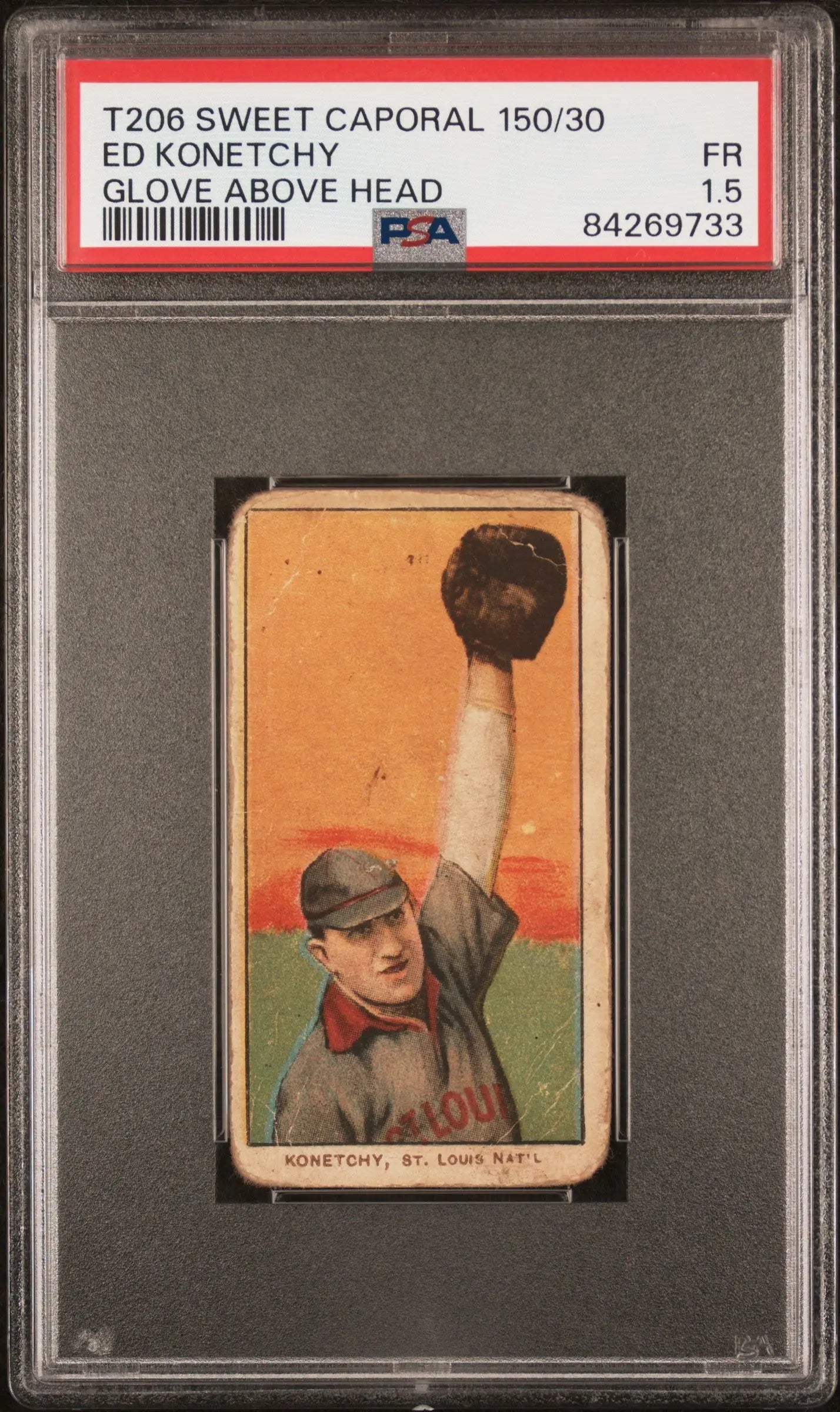 Ed Konetchy 1909-11 T206 Sweet Caporal baseball card in PSA holder with glove raised