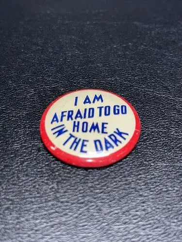 I am Afraid to Go Home in the Dark Metal Pin from Song 1930’s Billy Murray