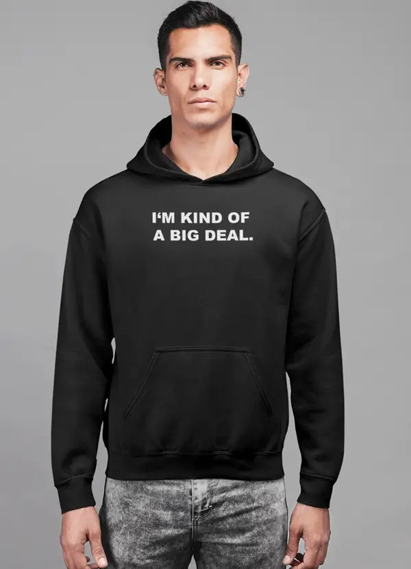 Black hooded sweatshirt with front pouch pocket from I’m kind of a big deal printed hoodie for men